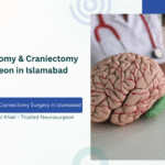 Best Craniotomy & Craniectomy Neurosurgeon in Islamabad