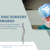 Top Spine Disc Surgery Islamabad – Slip Disc & Nerve Pain Relief